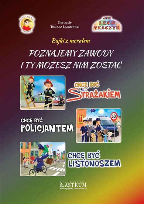 Okładka książki „Poznajemy zawody. I ty możesz nim zostać. Strażak, Policjant, Listonosz” z ilustracjami przedstawiającymi dzieci w strojach do różnych zawodów