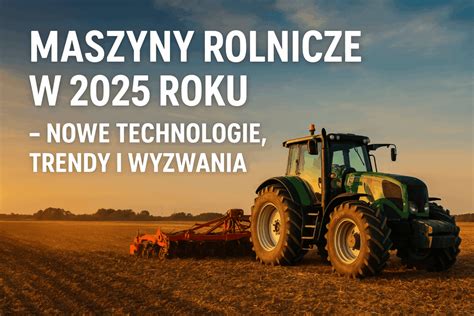 Grafika przedstawiająca nowoczesne maszyny rolnicze i zaplecze techniczne