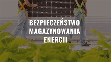 Nowoczesny system magazynowania energii z elementami bezpieczeństwa