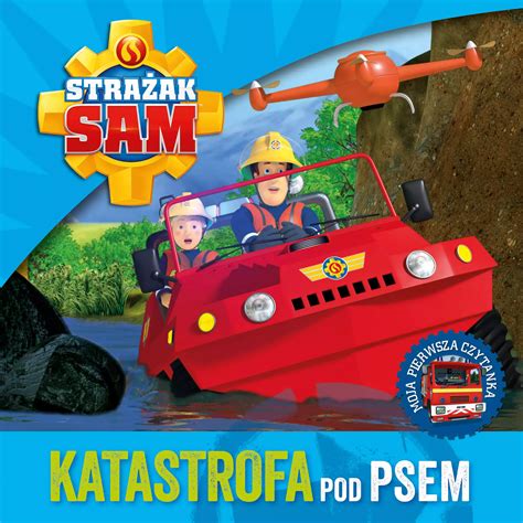 Ilustracja okładki książki Strażak Sam: Moja Pierwsza Czytanka z tytułową postacią