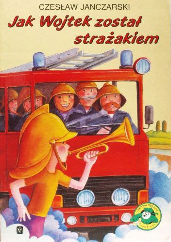 Okładka książki „Jak Wojtek został strażakiem”