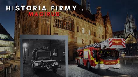 Historia firmy Magirus i jej rozwój w produkcji samochodów pożarniczych.